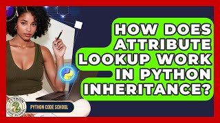How Does Attribute Lookup Work In Python Inheritance? - Python Code School