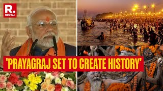 'Prayagraj Is Set To Create History', Says, PM Modi | Kumbh Mela 2025