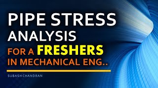 What is Pipe Stress Analysis and How to start a Stress Engineering Career?