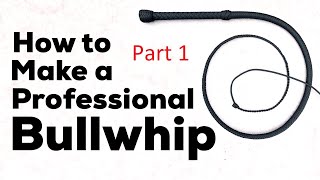 How to make a Professional Nylon Bullwhip - Part 1 of 2