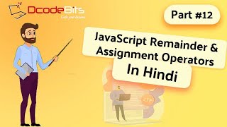 JavaScript Remainder & Assignment Operators in Hindi | DcodeBits
