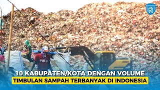 10 Kabupaten/Kota dengan Volume Timbulan Sampah Terbanyak di Indonesia