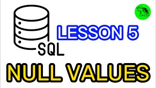 NULL Values | SQL Full Tutorial Lesson 5