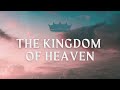 The Kingdom of Heaven - 11th August 2024