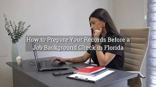 How to Prepare Your Records Before a Job Background Check in Florida