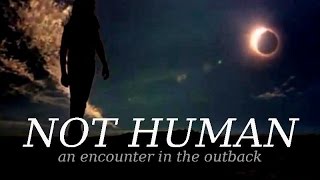 'Not Human: An Encounter In The Outback' | Paranormal Story