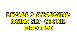 DevOps & SysAdmins: nginx Set-Cookie directive