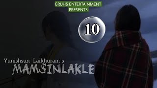 Mamsinlakle | Last Ep.(10) Paenubi Yaikhom | Yunishsun Laikhuram