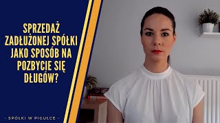 Sprzedaż zadłużonej spółki ucieczką od długów?