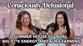 Summer House Scandal, Big D**K Energy, and Aura Farming