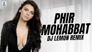 Phir Mohabbat (Remix) DJ Lemon | Emraan Hashmi | Jacqueline Fernandez | Murder 2