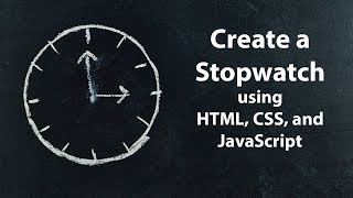 Create a Stopwatch using HTML, CSS, and JavaScript