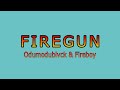 Odumodublvck - Firegun Ft Fireboy Dml(Lyrics Video)