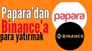 Papara'dan Binance hesabımıza nasıl para yatırırız ? kısa ve öz anlatım