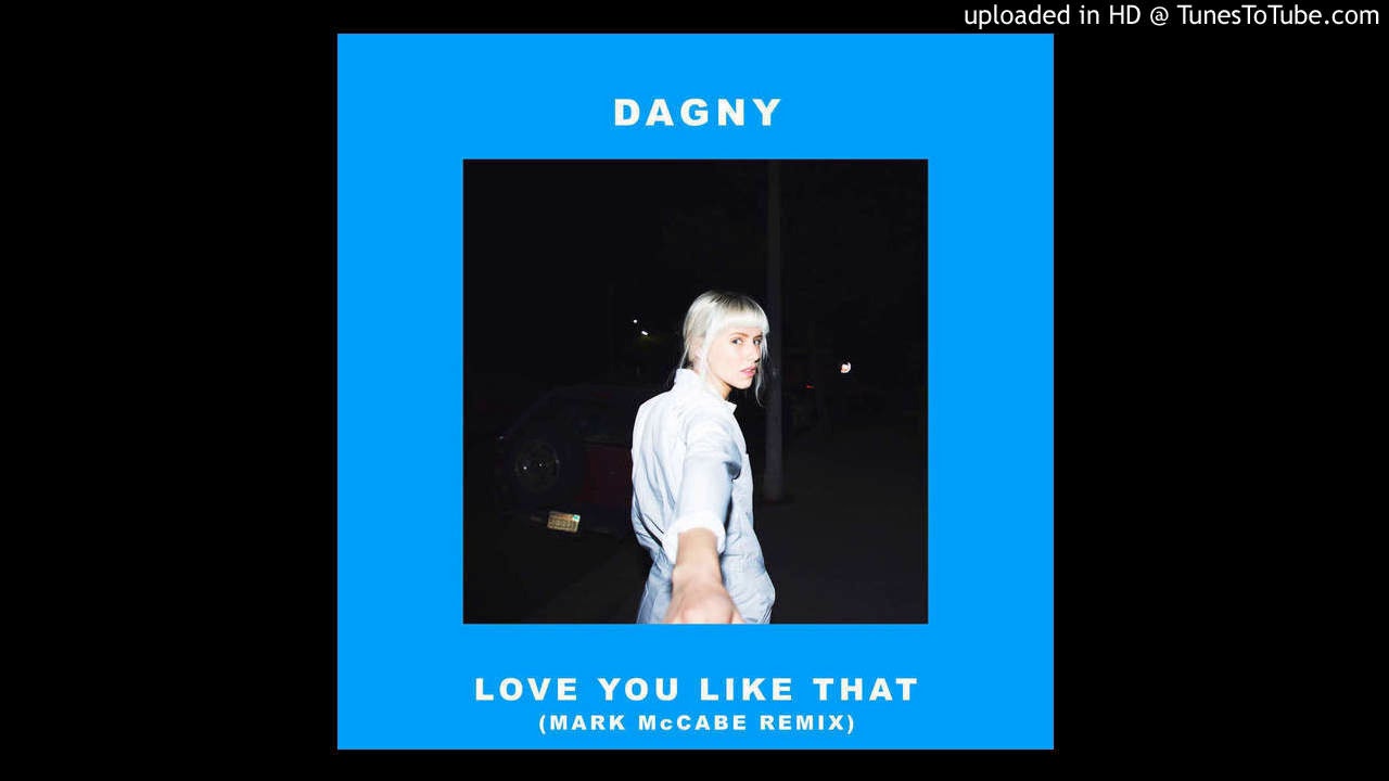 Dagny Love You Like That Mark Mccabe Remix Youtube Music