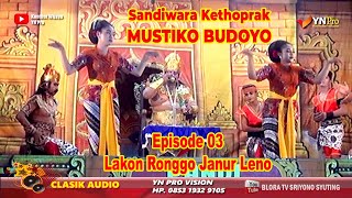 KETHOPRAK MUSTIKO BUDOYO // EPISODE 03 // LAKON RONGO JANUR LENO