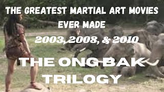 THE GREATEST MARTIAL ART MOVIES EVER MADE...2003, 2008 \u0026 2010...The Ong Bak Trilogy.