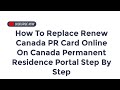 How To Replace Renew Canada PR Card Online On Canada Permanent Residence Portal Step By Step