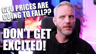 It's been reported that GPU prices will FALL next month...