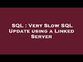 SQL : Very Slow SQL Update using a Linked Server
