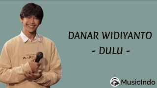 Danar Widianto - Dulu (Lirik Lagu) ~ Dulu kau hina