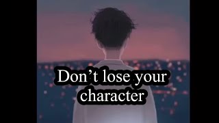 Don’t lose your character| new whatsapp status