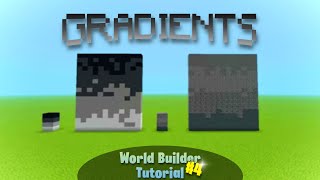 Gradients! | World Builder Tutorial #4