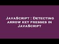 JavaScript : Detecting arrow key presses in JavaScript