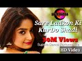 Download Sare ladko ki kardo shadi bus Ek kunwara rakhna In Mp4 3Gp Full HD Video