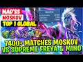 7400+ Matches No.1 Moskov VS Supreme No.1 Freya & Minotaur [ Top 1 Global Moskov ] Mad'ss - MLBB