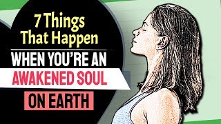7 Things That Happen When You’re An Awakened Soul On Earth