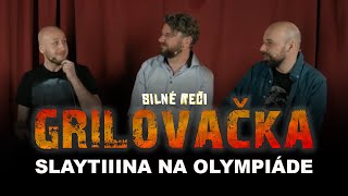 Grilovačka #18: Slaytiiina na olympiáde