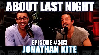 Jonathan Kite | About Last Night Podcast with Adam Ray | 585