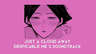 Just a cloud away - Pharrell Williams (Despicable Me 2 soundtrack) //sped up
