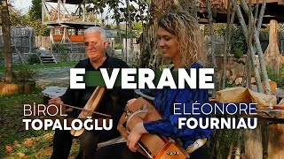 Birol Topaloğlu \u0026 Eléonore Fourniau - E Verane | Canlı Performans 2017