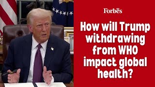 How will Trump withdrawing from WHO impact global health?