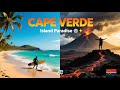 Cape Verde 🇨🇻 | Africa’s Island Paradise of Beaches, Volcanoes & Culture