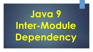 #4 Java 9 | Inter Module Dependency