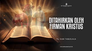 Ps. Ivan Tanudjaja - Ditahirkan Oleh Firman Kristus