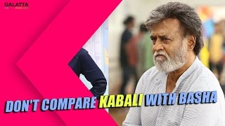 Don't Compare #Kabali With Basha | Galatta Exclusive