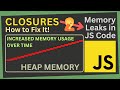 Understanding and Fixing Leaks Caused by Closures | Prevent Memory Leaks in your JS Code | Part XII