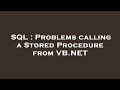 SQL : Problems calling a Stored Procedure from VB.NET
