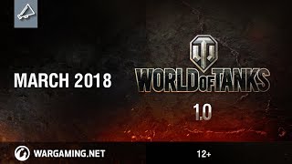 World of Tanks 1.0 - March 2018: Gameplay Trailer