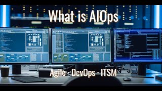 What is AIOps  - and - How Does it Support, Agile, DevOps, and ITSM -Episode 25