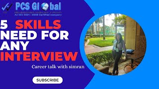 5 SKILLS MUST NEEDED FOR ANY INTERVIEW . CAREER TALK WITH SIMRAN . PCSGLOBAL .