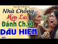 NHÀ CHỒNG LỰU ĐẠN HỢP LỰC ĐÀY ĐỌA DÂU HIỀN và Quả báo nhãn tiền - Tiểu Thuyết Đời Thực Đặc Sắc