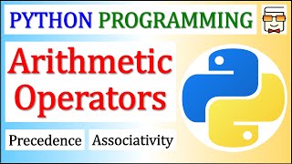 Python Arithmetic Operators | Precedence vs Associativity | Python Coding for Beginners | Lecture 18
