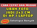 Cara Mudah dan Cepat Ubah Ukuran Foto 2x3 Online di HP atau Laptop Banyak Sekaligus