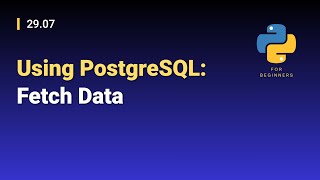 [Python for Beginners]: 29.07. Using PostgreSQL: Fetch Data