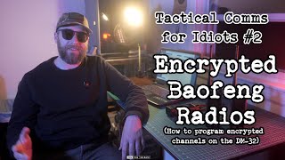 Tactical Comms for Idiots #2: Encrypted Baofeng Radios (How to Program the DM-32)